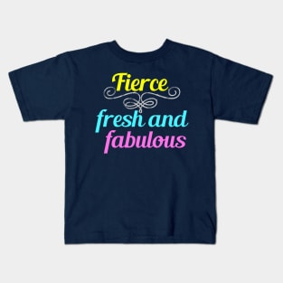 Fierce Fresh and Fabulous Kids T-Shirt